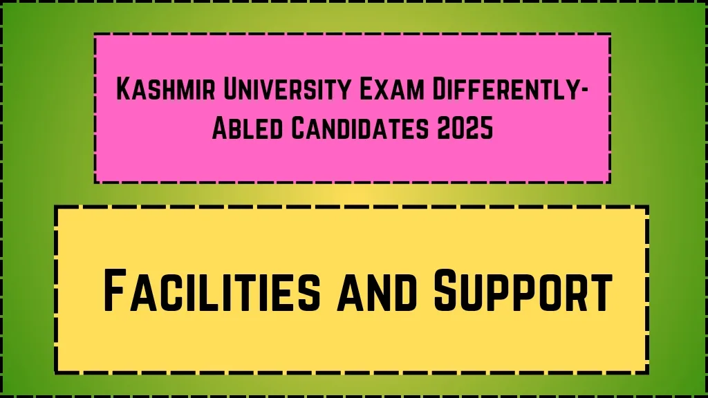 Kashmir University Exam Differently-Abled Candidates 2025: Facilities and Support