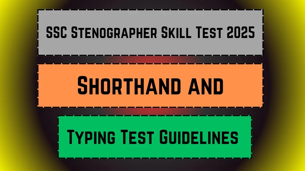 SSC Stenographer Skill Test 2025: Shorthand and Typing Test Guidelines
